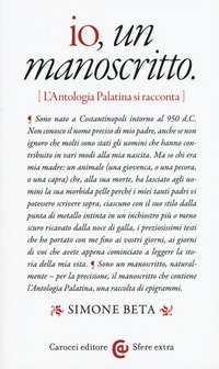 Io, un manoscritto (L'Antologia palatina si racconta)