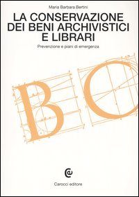 La conservazione dei beni archivistici e librari