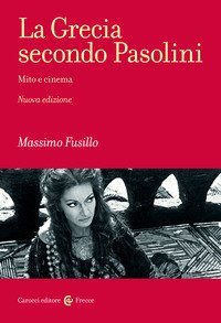 La Grecia secondo Pasolini. Mito e cinema