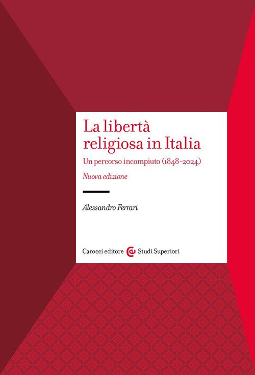 La libertà religiosa in Italia. Un percorso incompiuto (1848-2024)