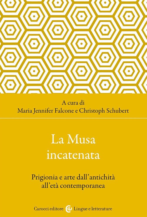 La musa incatenata. Prigionia e arte dall'antichità all'età contemporanea