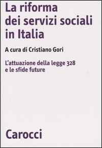 La riforma dei servizi sociali in Italia. L'attuazione della legge 328 e le sfide future
