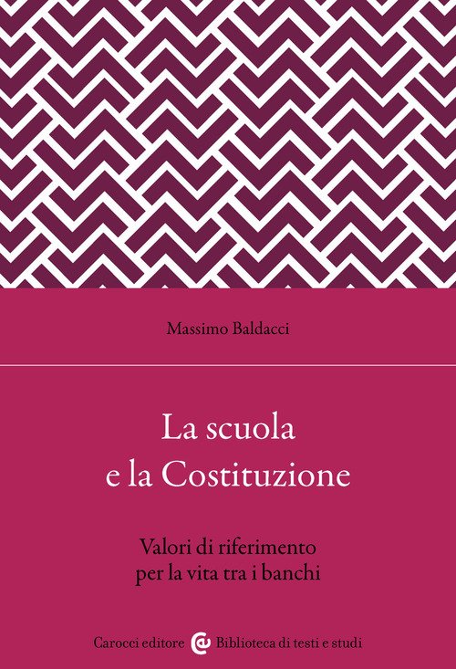 La scuola secondo la Costituzione. Valori di riferimento per la vita tra i banchi