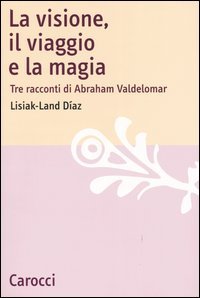 La visione, il viaggio e la magia