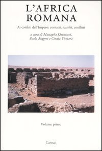 L'Africa romana. Vol. 15: Ai confini dell'Impero: contatti, scambi, conflitti. Atti del 15° convegno di studio (Tozeur, 11-15 dicembre 2002).