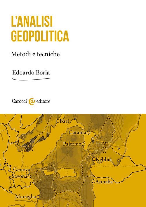 L'analisi geopolitica. Basi teoriche e guida operativa