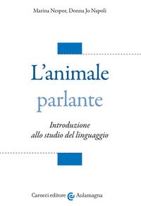 L'animale parlante. Introduzione allo studio del linguaggio