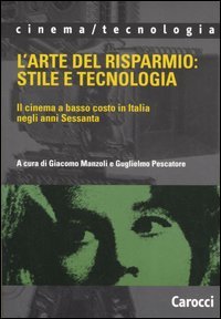 L'arte del risparmio: stile e tecnologia. Il cinema a basso costo in Italia negli anni Sessanta