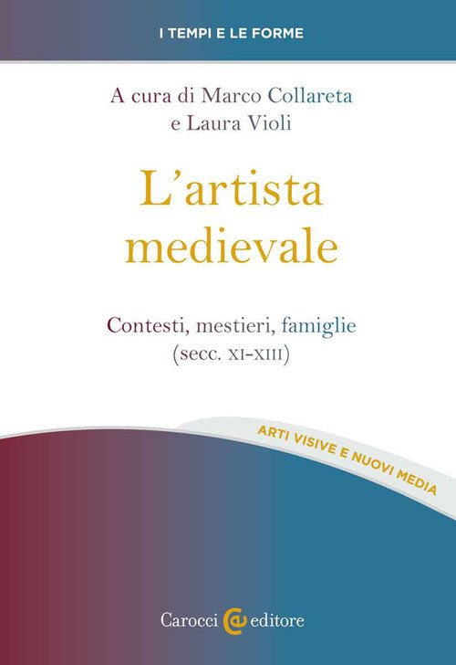 L'artista medievale. Contesti, mestieri, famiglie (secc. XI-XIII)