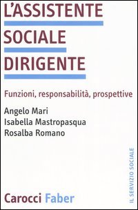 L'assistente sociale dirigente. Funzioni, responsabilità, prospettive