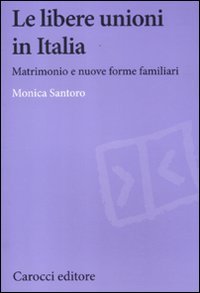 Le libere unioni in Italia. Matrimonio e nuove forme familiari