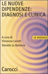 Le nuove dipendenze: diagnosi e clinica