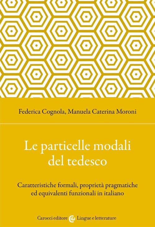 Le particelle modali del tedesco. Caratteristiche formali, proprietà pragmatiche ed equivalenti funzionali in italiano