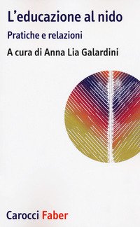 L'educazione al nido. Pratiche e relazioni