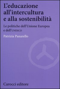 L'educazione all'intercultura e alla sostenibilità. Le politiche dell'Unione Europea e dell'Unesco