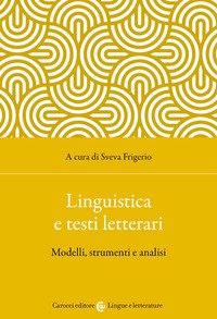 Linguistica e testi letterari. Modelli, strumenti e analisi