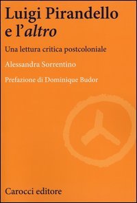 Luigi Pirandello e l'«altro». Una lettura critica postcoloniale