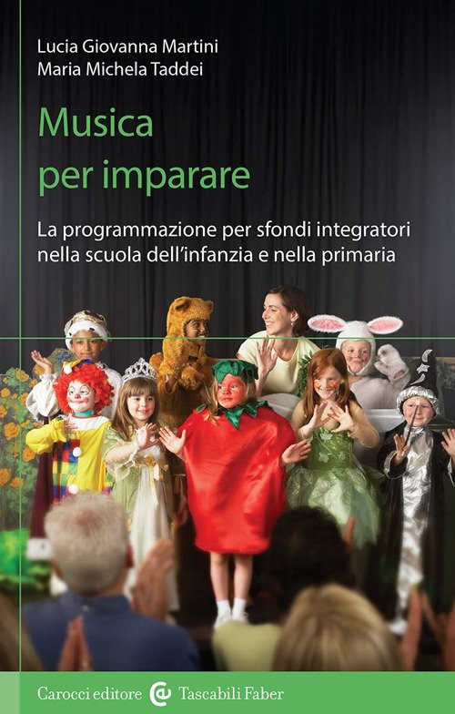 Musica per imparare. La programmazione per sfondi integratori nella scuola dell'infanzia e primaria