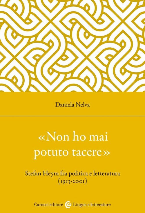 «Non ho mai potuto tacere». Stefan Heym fra politica e letteratura (1913-2001)