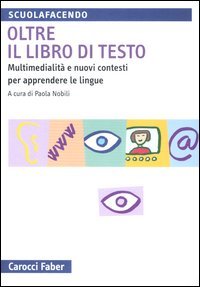 Oltre il libro di testo. Multimedialità e nuovi contesti per apprendere le lingue