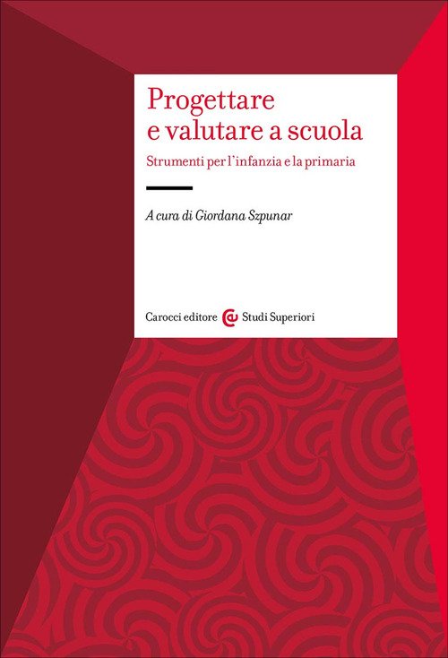 Progettare e valutare a scuola. Strumenti per l'infanzia e la primaria