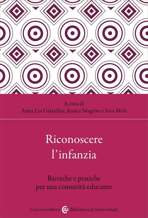 Riconoscere l'infanzia. Ricerche e pratiche per una comunità educante