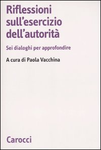 Riflessioni sull'esercizio dell'autorità. Sei dialoghi per approfondire