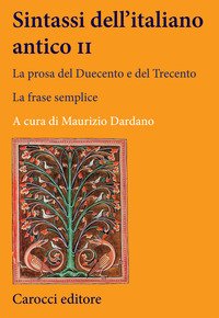 Sintassi dell'italiano antico. La prosa del Duecento e del Trecento