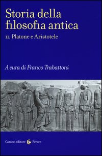Storia della filosofia antica. Vol. 2: Platone e Aristotele.