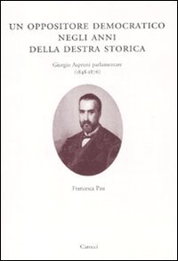 Un oppositore democratico negli anni della destra storica