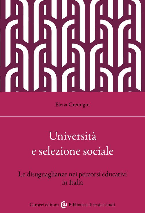 Università e selezione sociale. Le disuguaglianze nei percorsi educativi in Italia