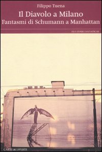 Il diavolo a Milano­ Fantasmi di Schumann a Manhattan