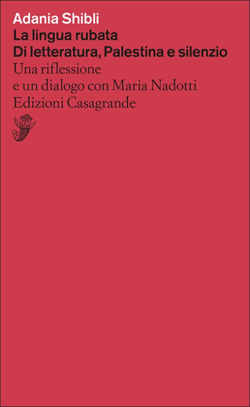 La lingua rubata. Di letteratura, Palestina e silenzio. Una riflessione e un dialogo con Maria Nadotti