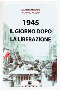 1945. Il giorno dopo la liberazione