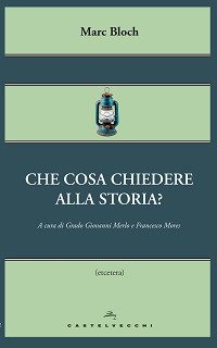 Che cosa chiedere alla storia?