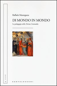 Di mondo in mondo. La pedagogia nella «Divina Commedia»