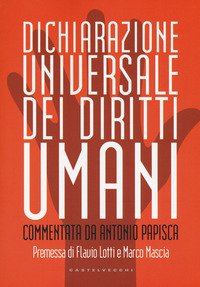 Dichiarazione universale dei diritti umani. Commentata da Antonio Papisca