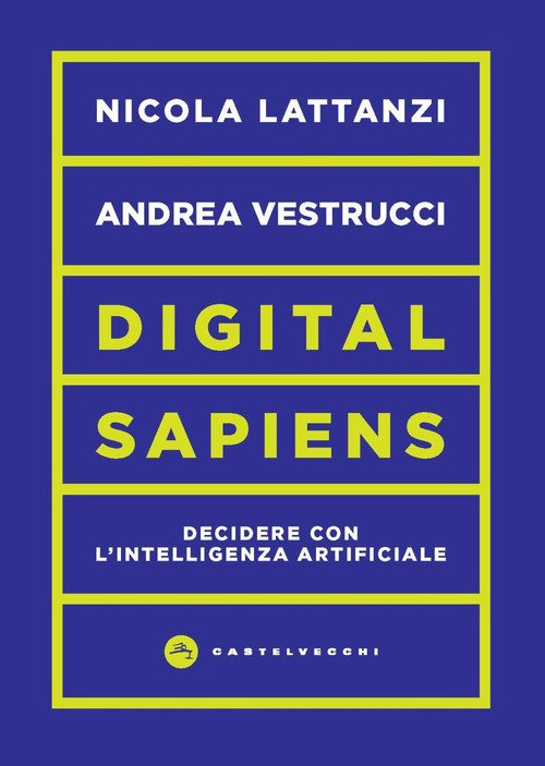 Digital sapiens. Decidere con l'intelligenza artificiale