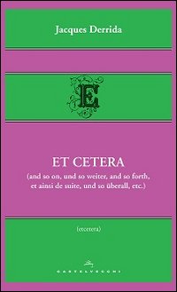 Et cetera (and so on, und so weiter, and so forth, et ainsi de suite, und so überall, etc.)