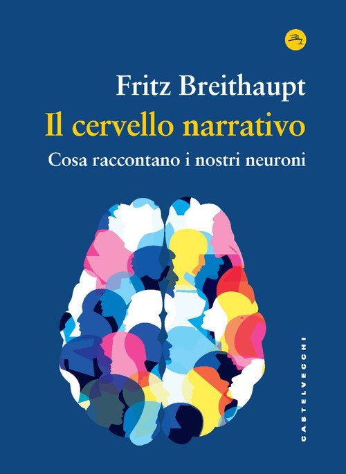 Il cervello narrativo. Cosa raccontano i nostri neuroni