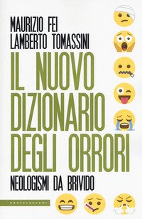 Il nuovo dizionario degli orrori. Neologismi da brivido