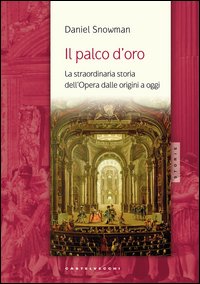 Il palco d'oro. La straordinaria storia dell'opera dalle origini a oggi