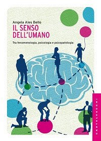 Il senso dell'umano. Tra fenomenologia, psicologia e psicopatologia