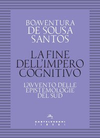 La fine dell'impero cognitivo. L'avvento delle epistemologie del Sud