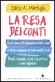 La resa dei conti. La più grave crisi finanziaria di tutti i tempi. Le dirette conseguenze sul nostro modello di vita. Perché è accaduto, di chi è la colpa...