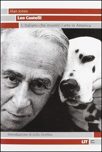 Leo Castelli. L'italiano che inventò l'arte in America