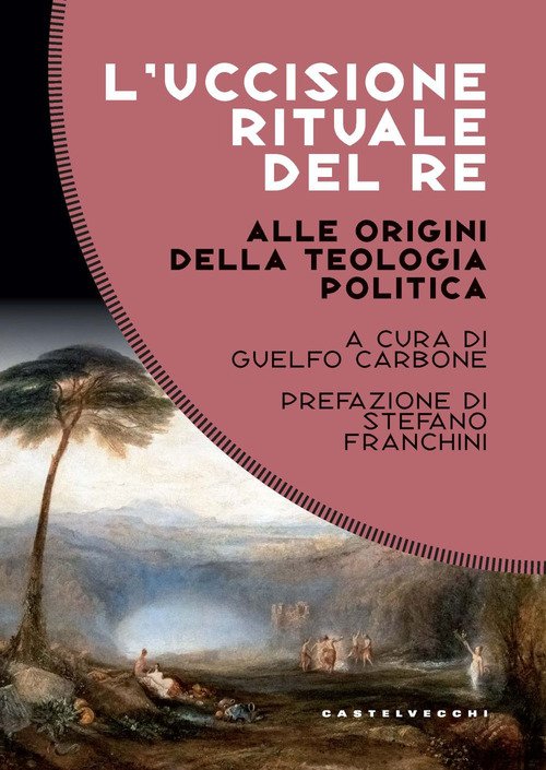 L'uccisione rituale del re. Alle origini della teologia politica