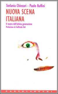 Nuova scena italiana. Il teatro dell'ultima generazione