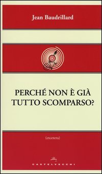 Perché non è già tutto scomparso?