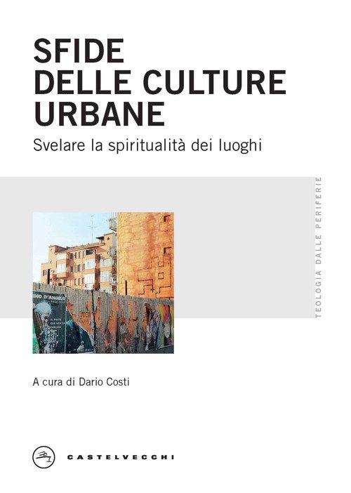 Sfide delle culture urbane. Svelare la spiritualità dei luoghi